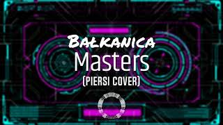 Masters  Bałkanica Piersi Cover [upl. by Giule740]