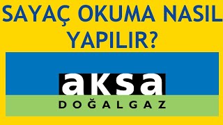 Aksa Doğalgaz Sayaç Okuma Nasıl Yapılır [upl. by Nnylatsyrc]