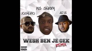 MS Serry  Wesh Ben Je Gek Remix ft Josylvio amp Adje [upl. by Coward]