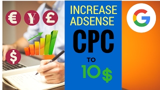 Increase Adsense CPC to 10  Amazing results 2017 [upl. by Rheta]