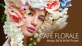 Marga Sol amp MSol Project  Café Florale [upl. by Nigem]