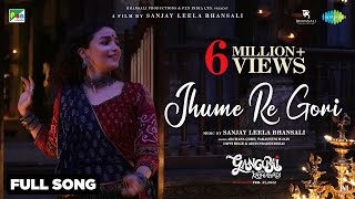 Jhume Re Gori  Full Music Video  Gangubai Kathiawadi  Alia Bhatt  Sanjay Leela Bhansali [upl. by Martel]