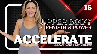 38 Minute AT HOME WORKOUT Upper Body Strength amp Power Accelerate Day 15 [upl. by Allwein]