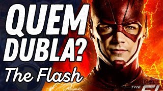 CONHEÇA OS DUBLADORES DA SÉRIE THE FLASH [upl. by Antsirhc]