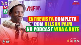 ENTREVISTA COMPLETA COM NELSON PAIM NO PODCAST VIVA A ARTE 17ªEDIÇÃO [upl. by Reinhardt]