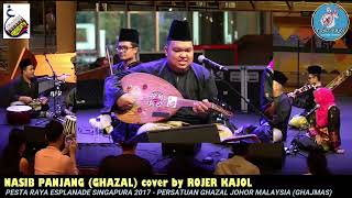 NASIB PANJANG RAYA GHAZAL by ROJER KAJOL ft GHAJMAS  PESTA RAYA ESPLANADE SINGAPURA 2017 [upl. by Wallache]