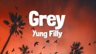 Yung Filly  Grey Lyrics [upl. by Phillis716]