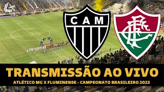 ATLÉTICO MG X FLUMINENSE TRANSMISSÃO AO VIVO DIRETO DA ARENA MRV  CAMPEONATO BRASILEIRO 2023 [upl. by Tamra461]