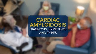 What is Cardiac Amyloidosis Diagnosis Symptoms and Types [upl. by Urata]