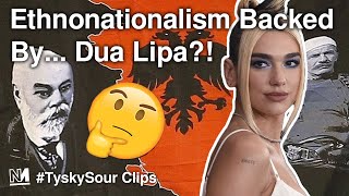 Dua Lipa Backs Greater Albania And EthnoNationalism [upl. by Schuh]