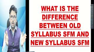 What is the difference between Old syllabus SFM amp New Syllabus SFM  ICAI New and Old Syllabus [upl. by Castara]