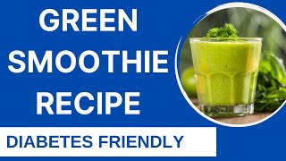 Diabetic Special Green Smoothie Recipe [upl. by Pouncey]