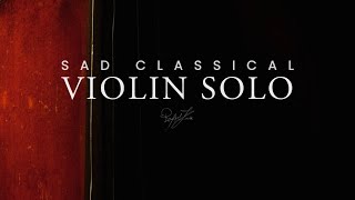 Sad Classical Violin Solo [upl. by Nyladnewg]