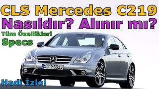 C219 MERCEDESBENZ CLS ALINIR MI  TÜM ÖZELLİKLERİ [upl. by Ellenaej874]