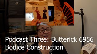 Podcast Three Butterick 6956 Bodice Construction [upl. by Maltz931]