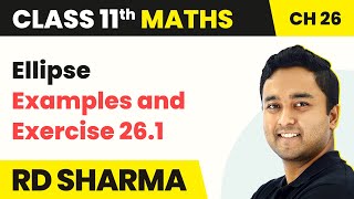 Ellipse  Examples and Exercise 261  Class 11 Maths Chapter 26 [upl. by Vasos]