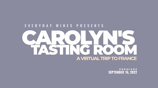 Carolyn’s Tasting Room  A Virtual Trip To France [upl. by Auqenat]