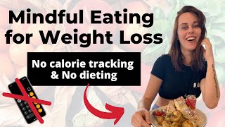 Mindful Eating for Weight Loss Lose Weight Without Counting Calories [upl. by Nebur924]