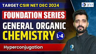 Hyperconjugation CSIR NET 2024  General Organic Chemistry CSIR NET Chemistry  Foundation Series L4 [upl. by Pember]