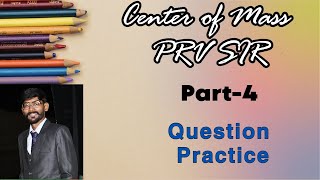 Center of Mass Question Practice Lecture4 [upl. by Lavro]