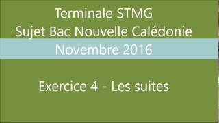 BAC STMG maths Nouv Calédonie  nov 2016  Exercice 4  Les suites [upl. by Nagear639]