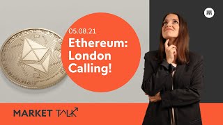 Ethereum London Calling  MarketTalk What’s up today  Swissquote [upl. by Blanka]