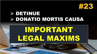 Understanding Important Legal Maxims Detinue amp Donatio Mortis Causa [upl. by Ecnaret]