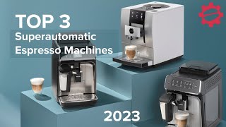 TOP 3 Superautomatic Espresso Machines of 2023 [upl. by Hosfmann]