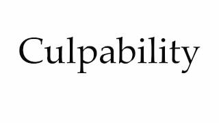 How to Pronounce Culpability [upl. by Fuchs]