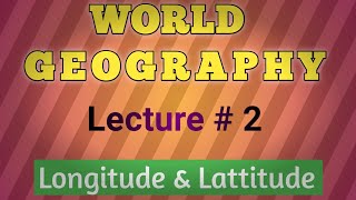 Longitude amp Lattitude  General Knowledge  World Geography  CSS  PMS  PPSC  FIA  NAB  Lec 2 [upl. by Ennahs]