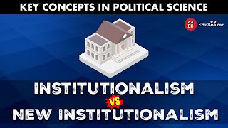 Institutionalism vs NewInstitutionalism approach  Comparative Politics [upl. by Lledo]