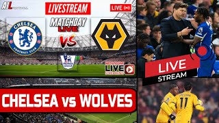 CHELSEA vs WOLVES Live Stream Football EPL PREMIER LEAGUE CHEWOL LiveScore commentary [upl. by Irtimd516]