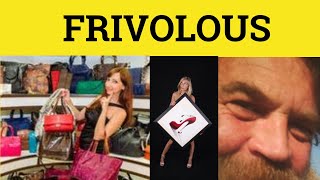 🔵 Frivolous  Frivolous Meaning  Frivoulous Examples  Frivolous Defined [upl. by Colson]