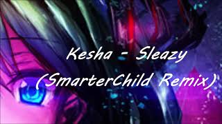 Kesha  Sleazy Remix 【Anti Nightcore】 [upl. by Abita]