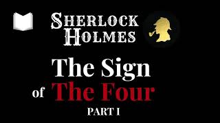 The Sign of The Four  Part 1   Sherlock Holmes Audiobook [upl. by Sonia]