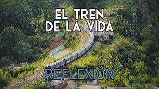 REFLEXIÓN  El Tren De La Vida Reflexiones de la vida mensajes positivos para reflexionar [upl. by Enirhtak]