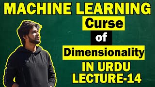 Curse of Dimensionality  Machine Learning  Machine Learning In Urdu [upl. by Benedicta809]