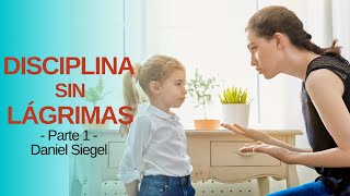 DISCIPLINA sin LÁGRIMAS I Daniel Siegel y Tina Payne I Resumen Parte 1 [upl. by Grindle]