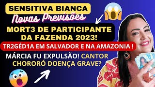 SENSITIVA BIANCA PREVISÕES PARA O BRASILE A FAZENDA 2023 DESENCARNE DE PARTICIPANTE MARCIA FU E [upl. by Leaper]