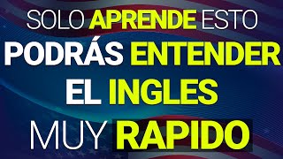 🚀 SOLO APRENDE ESTO Y PODRÁS ENTENDER INGLÉS 🔥 EN MENOS DE 1 HORA RÁPIDO Y FÁCIL [upl. by Nemhauser]