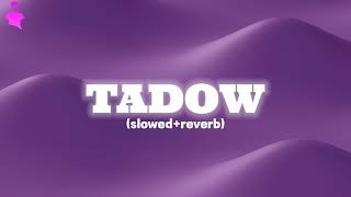 Tadow song slowed reverb [upl. by Hildegarde881]