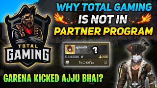 WHY TOTAL GAMING IS NOT IN PARTNER PROGRAM 🤔 ll GARENA KICKED AJJU BHAI FROM PARTNER PROGRAM ‼️ [upl. by Ardnael532]