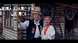 Andreea Ghițiu și Ionuț Teudan  Vină Ioane pă la noi [upl. by Jimmy]