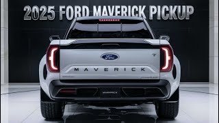 AllNew 2025 Ford Maverick Pickup FinallyUnveiled  FIRST LOOK [upl. by Felicio]