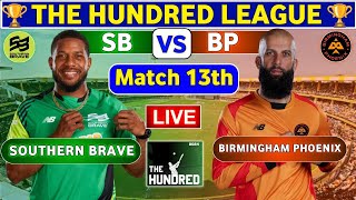 Birmingham Phoenix vs Southern Brave 13th Match  BP vs SB Live Score amp Commentary 100 BALL [upl. by Luca]