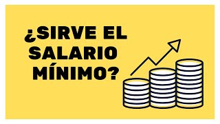 ¿Qué tanto sirve el salario mínimo [upl. by Hugon]