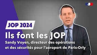 JO 2024  Sandy Voyen directeur des opérations et des sécurités pour laéroport de ParisOrly [upl. by Jurkoic]