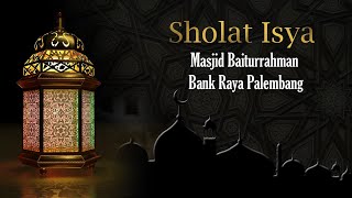 🔴LIVE  SHOLAT ISYA  MASJID BAITURRAHMAN BANK RAYA [upl. by Rossi]