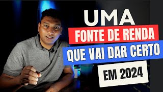 Uma Fonte de renda que vai dar certo em 2024 [upl. by Bastien138]