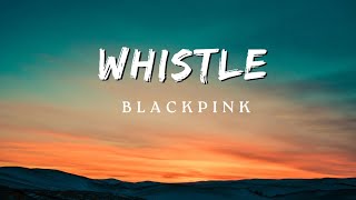 Blackpink  Whistle Lyrics IsaLirik Lirik musik video [upl. by Baumann610]